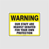 Custom Gate Signs,Warning Staff Are Sedated